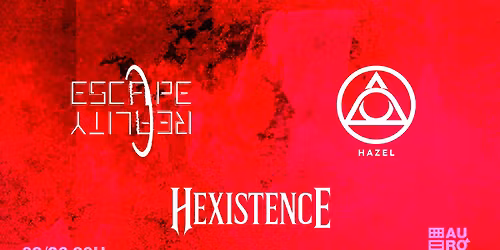 Hexistence \/ Escape Reality \/ Hazel @ Aur\u00f3ra