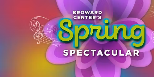 Broward Center Spring Spectacular 2026 at Lillian S. Wells Hall at The Parker