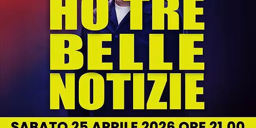 HO TRE BELLE NOTIZIE