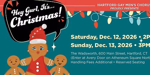 The Hartford Gay Men\u2019s Chorus Proudly Presents \u201cHey Gurl, It's... Christmas!\u201d