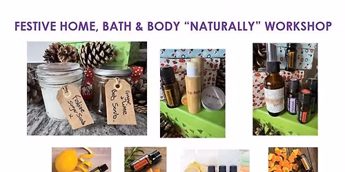 Festive Home, Bath & Body "Naturally" Workshop 
