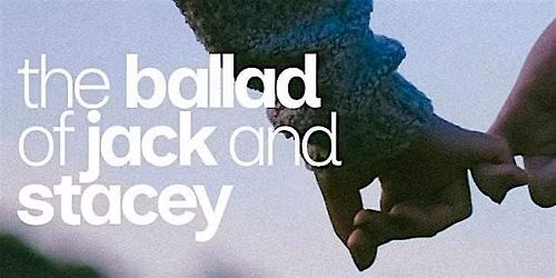 The Ballad of Jack and Stacey: storytelling performance + Q&A