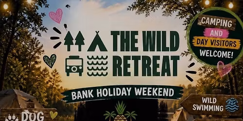 May Bank Holiday at The Wild Retreat
