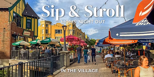Village Sip & Stroll: Mom's Night Out