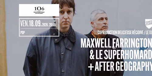 Maxwell Farrington  & Le SuperHomard  + After Geography