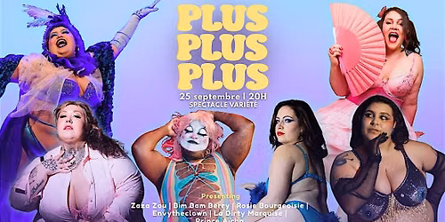 Plus Fest pr\u00e9sente: PLUS PLUS PLUS | Spectacle taille+ \u2728
