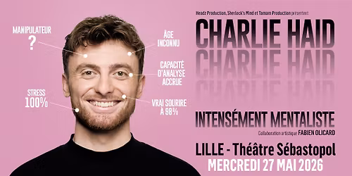 Charlie Haid \u00b7 Th\u00e9\u00e2tre S\u00e9bastopol, Lille \u00b7 27\/05\/26