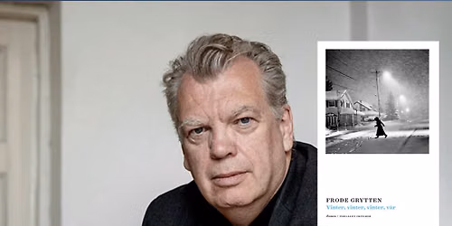 Forfattarbes\u00f8k: Frode Grytten - Vinter, vinter, vinter, v\u00e5r