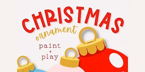CHRISTMAS ORNAMENT PAINT + PLAY\u2728\ud83c\udf84 - PLAY STREET MCKINNEY