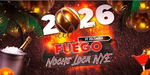Fuego 2026 | Noche Loca NYE party