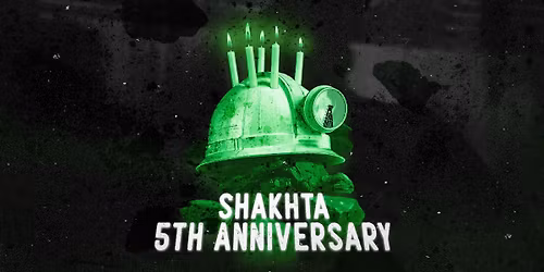 SHAKHTA 5th ANNIVERSARY w\/ LEFTLOW (UK)
