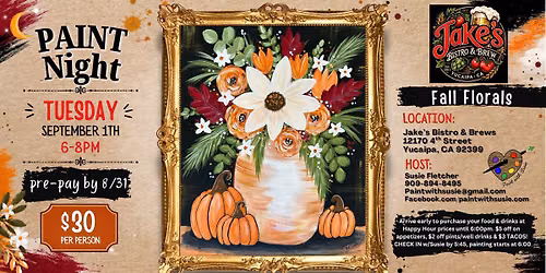 Paint Night at Jake's Bistro & Brew, 9\/1\/26 "Fall Florals"