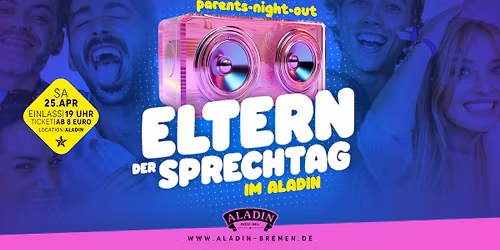 Elternsprechtag - die FR\u00dcHPARTY im Aladin!