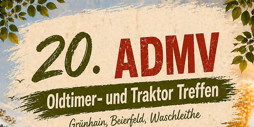 20. ADMV Oldtimer und Traktortreffen Gr\u00fcnhain, Beierfeld und Waschleithe