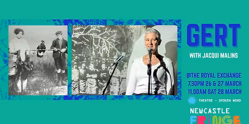 GERT - a woman, a place, a story @Newcastle Fringe