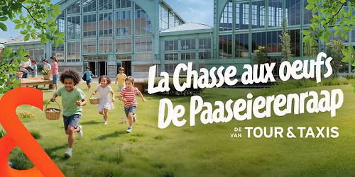 La chasse aux oeufs - De paaseierenraap @ Tour & Taxis