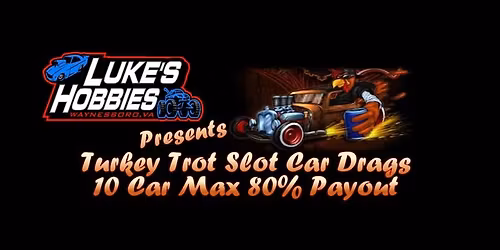 Turkey Trot! Black Friday Slot Car Drags!