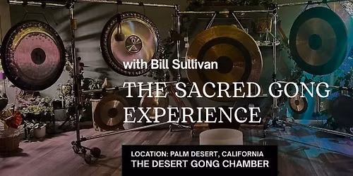 Sacred Gong Experience at Meditate ~ Palm Desert  