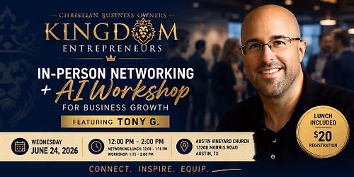 Kingdom Entrepreneurs In-Person Networking + AI Masterclass with Tony G.