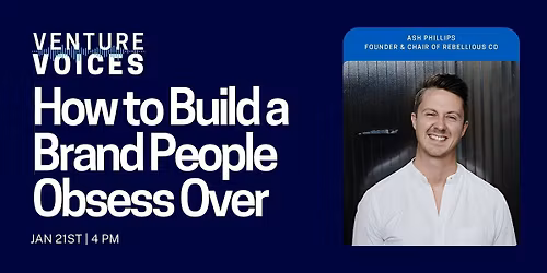 Venture Voices: How to Build a Brand People Obsess Over