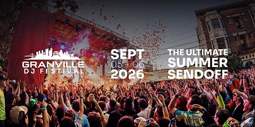 Granville DJ Festival  Saturday & Sunday September 5th & 6th Vancouver BC