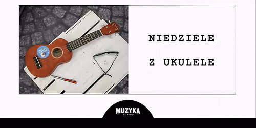 NIEDZIELE Z UKULELE