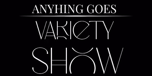Anything Goes Variety Show