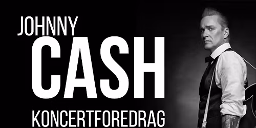 Johnny Cash Koncertforedrag m. Dennis Lydom