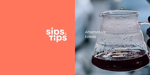 Sips & Tips \u2014 Alternative Brews Workshop