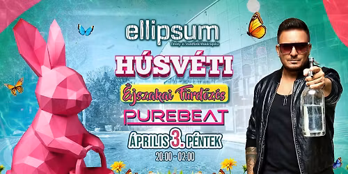 H\u00fasv\u00e9ti \u00c9jszakai F\u00fcrd\u0151z\u00e9s \u2022 PUREBEAT | Ellipsum 04.03.p\u00e9ntek