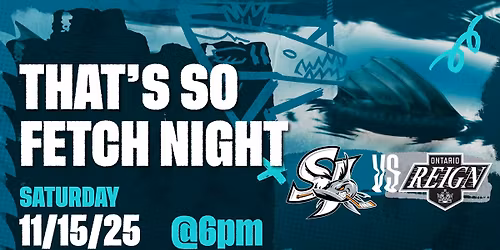 That's So Fetch Night - San Jose Barracuda vs. Ontario Reign