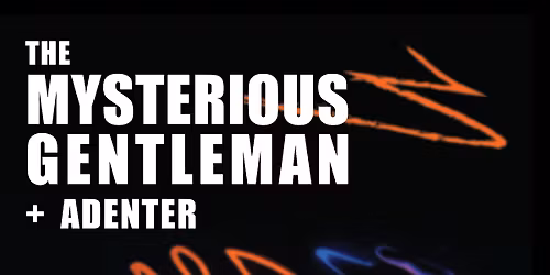 The Mysterious Gentleman presents: THE HOUSE OF MYSTERY