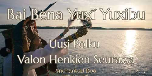 Bai Bena Yux\u0129 Yuxibu \u2013 Uusi Polku Valon Henkien Seurassa