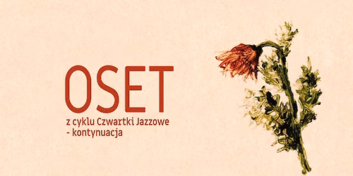 Koncert zespołu OSET z cyklu Czwartki Jazzowe - kontynuacja — Wojewódzki Dom Kultury w Rzeszowie