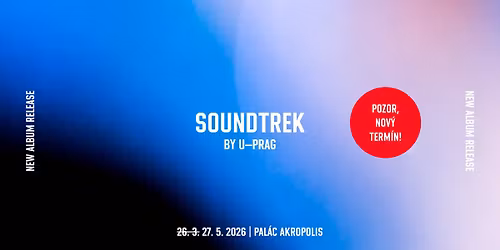 !!POZOR, NOV\u00dd TERM\u00cdN!! SOUNDTREK BY U-PRAG \u2013 k\u0159est alba