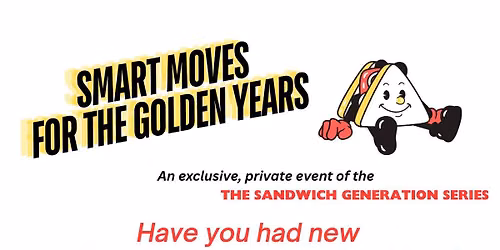 The Sandwich Generation Series: Smart Moves for the Golden Years - At private event at Grana 