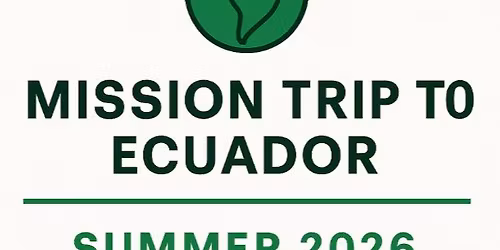 MISSION TRIP TO ECUADOR - ARE YOU INTERESTED?