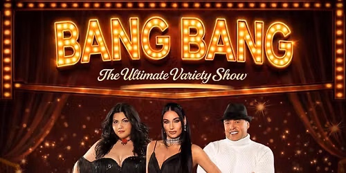 Bang Bang The Ultimate Variety Show