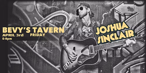 JOSHUA SINCLAIR live @ Bevy's Tavern