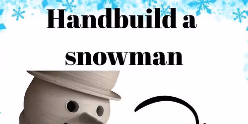 Hand-build a snowman 11\/1 (all ages)