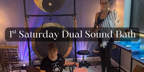 2 Times Available - 1st Saturday Sound Bath Experience - Dual Practitioners