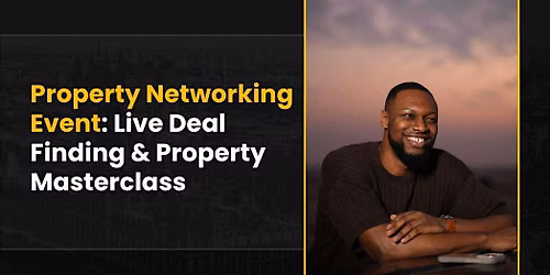Property Networking Event: Live Deal Finding & Property Masterclass