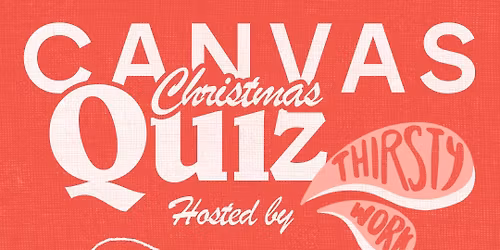 The CANVAS Christmas Quiz w\/ Thirsty Work