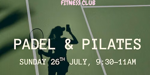 Padel & Pilates Sunday 26th July