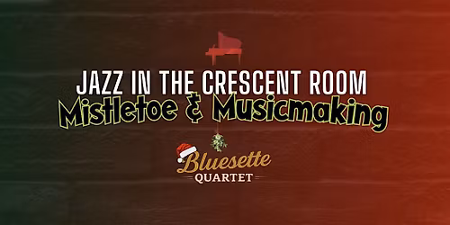 Holiday Jazz in the Crescent Room with John Burnett & his Bluesette Quartet