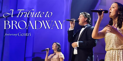 A Tribute to Broadway featuring GENTRI