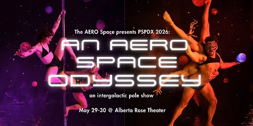 The AERO Space presents Pole Show PDX 2026: An AERO Space Odyssey