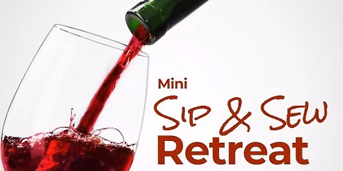 Special Christmas Sip & Sew Mini Retreat 
