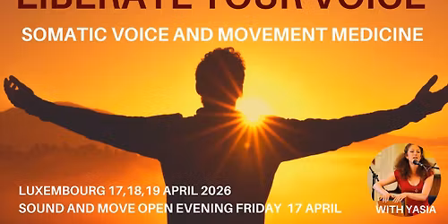 Liberate Your Voice - A Journey of somatic voice and Movement Medicine\u00ae with Yasia Leiserach