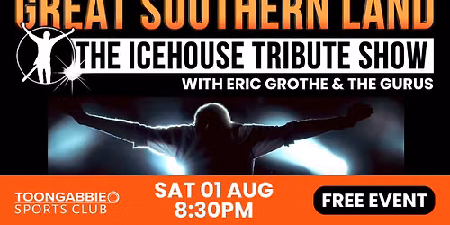 FREE GIG - GREAT SOUTHERN LAND ICEHOUSE TRIBUTE SHOW
